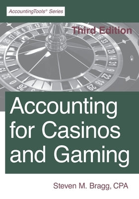 Accounting for Casinos and Gaming: Third Edition by Bragg, Steven M.