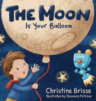 The Moon is Your Balloon by Brisse, Christine