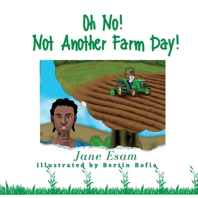 Oh No! Not Another Farm Day! by Esam, Jane