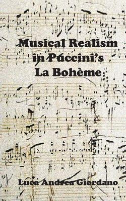 Musical Realism in Puccini S La Boheme by Giordano, Luca Andrea