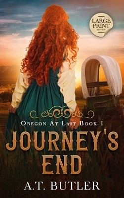 Journey's End: Historical Women's Fiction Saga Large Print by Butler, A. T.