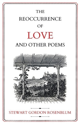 The Reoccurrence of Love and Other Poems by Rosenblum, Stewart Gordon