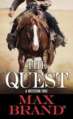 The Quest: A Western Trio by Brand, Max