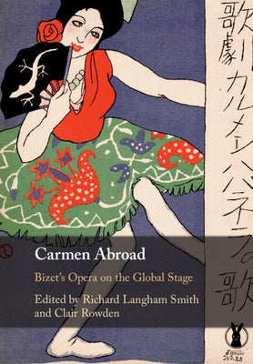 Carmen Abroad: Bizet's Opera on the Global Stage by Langham Smith, Richard