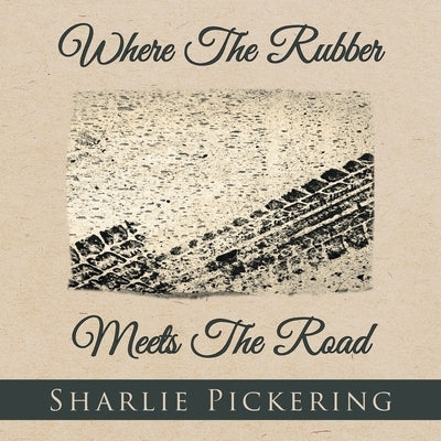 Where The Rubber Meets The Road by Pickering, Sharlie