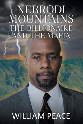 Nebrodi Mountains: The Billionaire and the Mafia by Peace, William