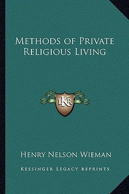 Methods of Private Religious Living by Wieman, Henry Nelson