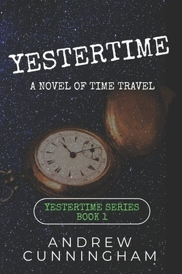 Yestertime: A Novel of Time Travel by Cunningham, Andrew