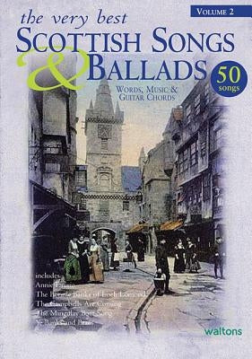 The Very Best Scottish Songs & Ballads, Volume 2: Words, Music & Guitar Chords by Hal Leonard Corp