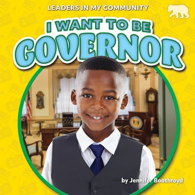 I Want to Be Governor by Boothroyd, Jennifer