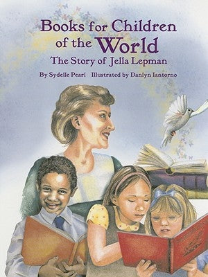 Books for Children of the World: The Story of Jella Lepman by Pearl, Sydelle