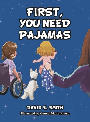 First, You Need Pajamas by Smith, David E.