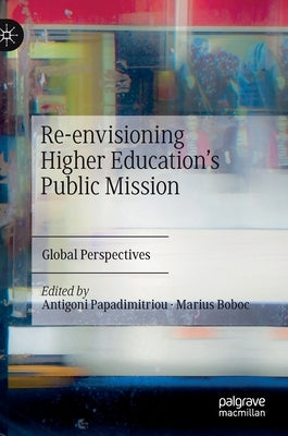 Re-Envisioning Higher Education's Public Mission: Global Perspectives by Papadimitriou, Antigoni