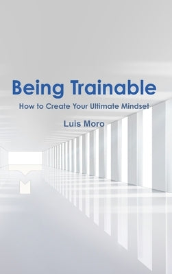 Being Trainable by Moro, Luis