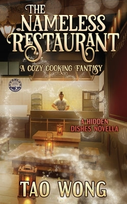 The Nameless Restaurant: A Cozy Cooking Fantasy by Wong, Tao