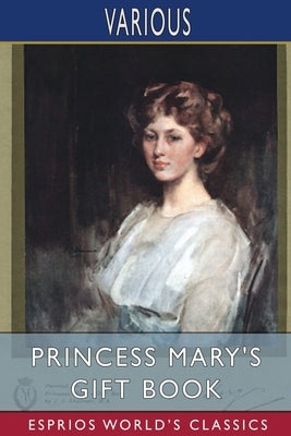 Princess Mary's Gift Book (Esprios Classics) by Various