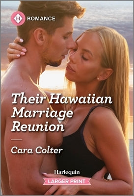 Their Hawaiian Marriage Reunion by Colter, Cara