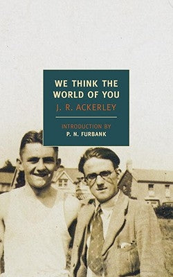 We Think the World of You by Ackerley, J. R.