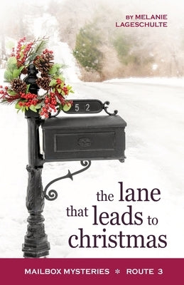 The Lane That Leads to Christmas by Lageschulte, Melanie