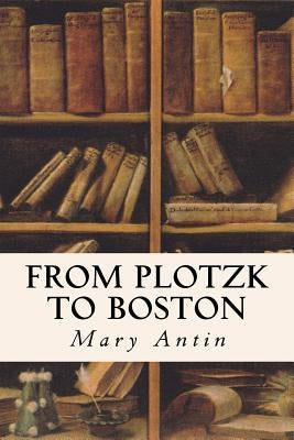 From Plotzk to Boston by Zangwill, Israel