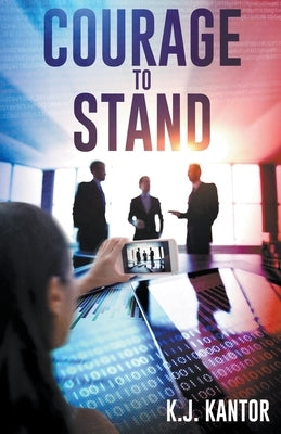 Courage to Stand by Kantor, K. J.