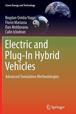 Electric and Plug-In Hybrid Vehicles: Advanced Simulation Methodologies by Varga, Bogdan Ovidiu