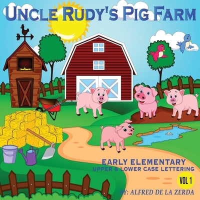 Uncle Rudy's Pig Farm by de la Zerda, Alfred