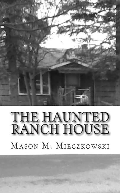 The Haunted Ranch House by Mieczkowski, Mason M.