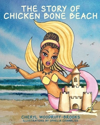 The Story of Chicken Bone Beach by Woodruff-Brooks, Cheryl