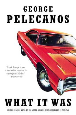 What It Was by Pelecanos, George P.