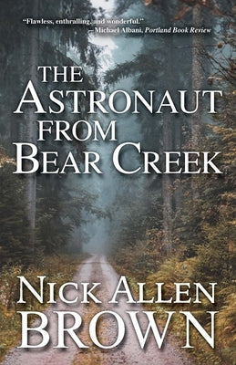 The Astronaut from Bear Creek by Brown, Nick Allen