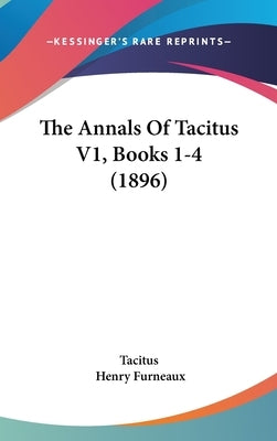 The Annals of Tacitus V1, Books 1-4 (1896) by Tacitus