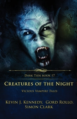 Creatures of the Night: Vicious Vampire Tales by Clark, Simon