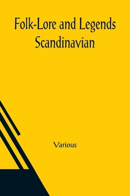 Folk-Lore and Legends; Scandinavian by Various