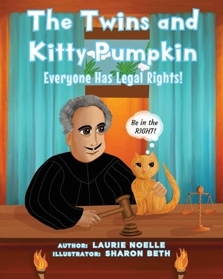 The Twins and Kitty Pumpkin: Everyone Has Legal Rights! by Noelle, Laurie