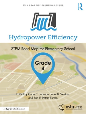 Hydropower Efficiency, Grade 4: Stem Road Map for Elementary School by Johnson, Carla C.