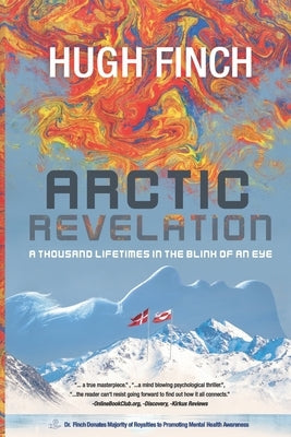 Arctic Revelation: A Thousand Lifetimes in the Blink of An Eye by Finch, Hugh