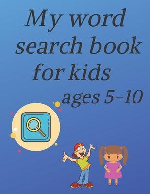 My word search book for kids ages 5-10: educational word search puzzle book for boys and girls with theme: Fruits, Vegetables, Birds, Insects, Mammals by Educational Publishing, Meriem