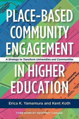 Place-Based Community Engagement in Higher Education: A Strategy to Transform Universities and Communities by Yamamura, Erica K.