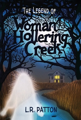 The Legend of Woman Hollering Creek by Patton, L. R.