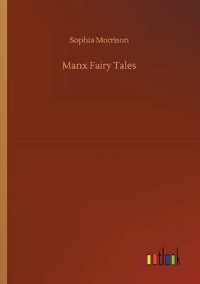 Manx Fairy Tales by Morrison, Sophia