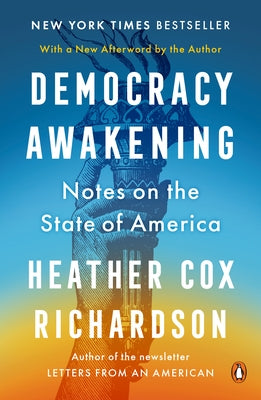 Democracy Awakening: Notes on the State of America by Richardson, Heather Cox