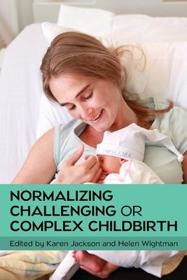 Normalizing Challenging or Complex Childbirth by Jackson