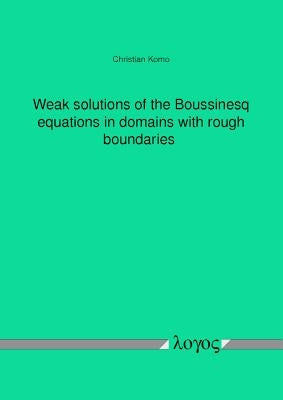 Weak Solutions of the Boussinesq Equations in Domains with Rough Boundaries by Komo, Christian