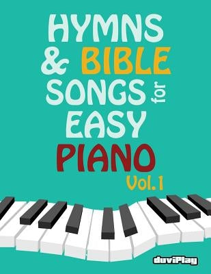 Hymns & Bible Songs for Easy Piano. Vol 1. by Duviplay