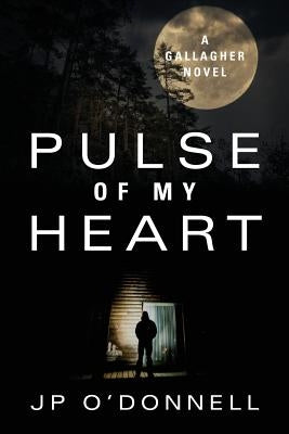 Pulse of My Heart: A Gallagher Novel by O'Donnell, J. P.