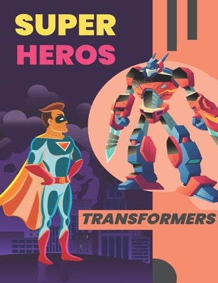 Super Heros & Transformers by Benvenuto, Victor E.