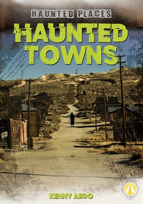 Haunted Towns by Abdo, Kenny