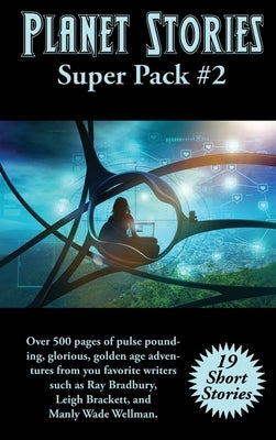 Planet Stories Super Pack #2 by Bradbury, Ray