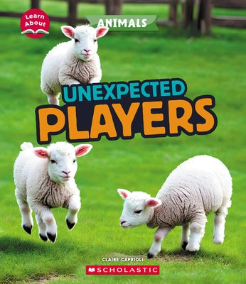 Unexpected Players (Learn About: Animals) by Caprioli, Claire